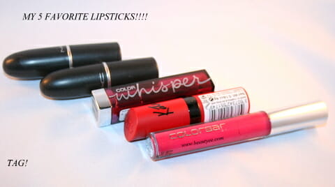 TAG- My 5 most favorite lipsticks!